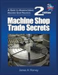 Machine Shop Trade Secrets: A Guide t...