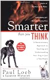 Smarter Than You Think: A Revolutionary Approach to Teaching and Understanding Your Dog in Just a Few Hours