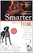 Smarter Than You Think: A Revolutionary Approach to Teaching and Understanding Your Dog in Just a Few Hours