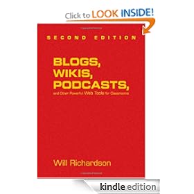 Blogs, Wikis, Podcasts, and Other Powerful Web Tools for Classrooms