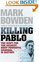 Killing Pablo: The Hunt for the Richest, Most Powerful Criminal in History