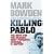 Killing Pablo: The Hunt for the Richest, Most Powerful Criminal in History