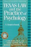 Texas Law and the Practice of Psychology: A Sourcebook