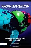 Global Perspectives in the Geography Curriculum: Reviewing the Moral Case for Geography