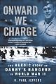Onward We Charge: The Heroic Story of Darby's Rangers in World War II