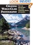 Creating World-Class Photography: How Any Photographer Can Create Technically Flawless Photographs
