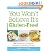 You Won't Believe It's Gluten-Free!: 500 Delicious, Foolproof Recipes for Healthy Living