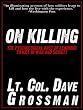 On Killing: The Psychological Cost of Learning to Kill in War and Society