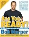 Are You Ready!: Take Charge, Lose Weight, Get in Shape, and Change Your Life Forever