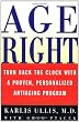 Age Right: Turn Back the Clock with a Proven, Personalized, Anti-Aging Program