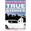 Perez Hilton's True Bloggywood Stories: The Glamorous Life of Beating, Cheating, and Overdosing