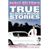 Perez Hilton's True Bloggywood Stories: The Glamorous Life of Beating, Cheating, and Overdosingby Perez Hilton