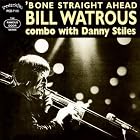 Click here to buy Bone Straight Ahead by  Bill Watrous .