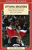 Ottawa Senators: Great Stories from the NHL's First Dynasty (An Amazing Stories Book)