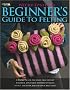 Nicky Epstein's Beginner's Guide to Felting (Leisure Arts # 4171)