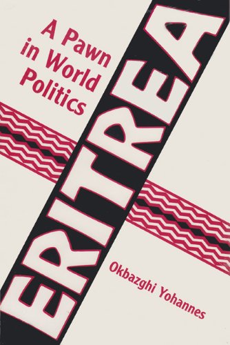 Eritrea, a Pawn in World Politics, by Okbazghi Yohannes