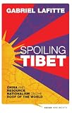 Spoiling Tibet: China and Resource Nationalism on the Roof of the World (Asian Arguments)