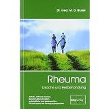 Rheuma. Ursache und Heilbehandlung: Arthritis, Arthrose, Ischias, Bandscheibensch�den, entz�ndliche und degenerative Erkrankungen des Bewegungsapparatesvon "Max Otto Bruker"