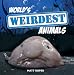 World's Weirdest Animals