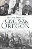 Hidden History of Civil War Oregon