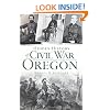 Hidden History of Civil War Oregon