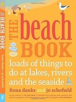 The Beach Book: loads of things to do at lakes, rivers and the seaside The Beach Book: loads of things to do at lakes, rivers and the seaside