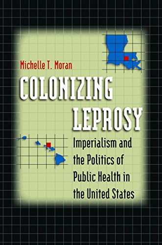 Colonizing Leprosy: Imperialism and the Politics of Public Health in the United States (Studies in Social Medicine)