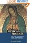 Mexican Phoenix: Our Lady of Guadalupe: Image and Tradition across Five Centuries