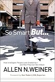 Books : So Smart But...: How Intelligent People Lose Credibility - and How They Can Get it Back