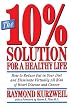 The 10% Solution for a Healthy Life: How to Reduce Fat in Your Diet and Eliminate Virtually All Risk of Heart Disease and Cancer