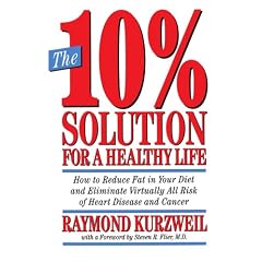 The 10% Solution for a Healthy Life: How to Reduce Fat in Your Diet and Eliminate Virtually All Risk of Heart Disease and Cancer