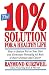 The 10% Solution for a Healthy Life: How to Reduce Fat in Your Diet and Eliminate Virtually All Risk of Heart Disease and Cancer