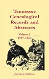 Tennessee Genealogical Records and Abstracts, Vol. 1: 1787-1839