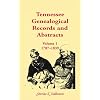 Tennessee Genealogical Records & Abstracts, Vol. 1: 1787-1839
