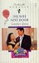 Wife Next Door (Celebratiom 1000!) (Silhouette Romance)