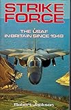 Strike force : the USAF in Britain since 1948
