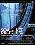 SOA with .NET and Windows Azure: Realizing Service-Orientation with the Microsoft Platform