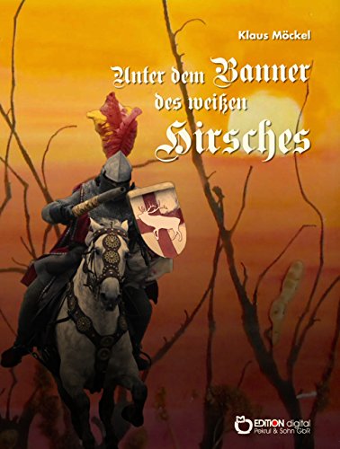 Unter dem Banner des weißen Hirsches: Historisch-fantastische Erzählung (German Edition)