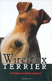 Wire Fox Terrier: A Complete and Reliable Handbook (Complete& Reliable Handbook)