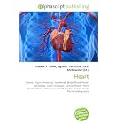Heart: Muscle, Organ (Anatomy), Vertebrate, Blood, Blood Vessel, Cardiology, Greek... by Frederic P. Miller, Agnes F. Vandome, and John McBrewster