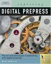 Exploring Digital PrePress: The Art and Technology of Preparing Electronic Files for Printing (Design Exploration Series)