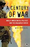 A Century Of War: Anglo-American Oil Politics and the New World Order