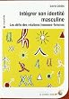 Int�grer son identit� masculine : Les d�fis des relations hommes-femmes