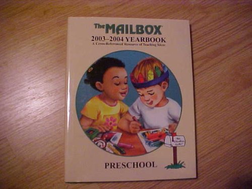 The Mailbox 2003-2004 Yearbook: A Cross-Referenced Resource of Teaching Ideas (Preschool)
