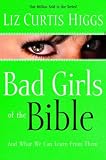 Bad Girls of the Bible and What We Can Learn from Them