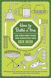 How to Build a Fire: And Other Handy Things Your Grandfather Knew