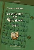 Geschichte des Qor&acirc;ns: Teil 2 - Die Sammlung des Qor&acirc;ns, mit einem literarhistorischen Anhang &uuml;ber die muhammedanischen Quellen und die neuere christliche Forschung - Theodor N&ouml;ldeke