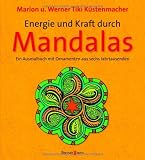 Energie und Kraft durch Mandalas: Ein Ausmalbuch mit Ornamenten aus sechs Jahrtausenden - Marion K&uuml;stenmacher, Werner K&uuml;stenmacher