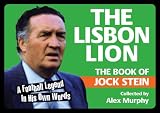 cover of The Lisbon Lion: The Book of Jock Stein (Toilet Books Sporting Greats)