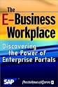 The E-Business Workplace: Discovering the Power of Enterprise Portals